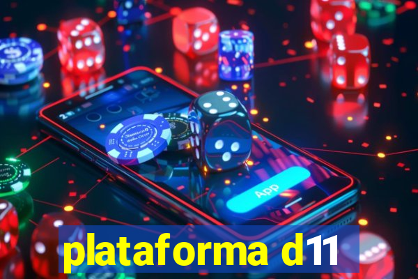 plataforma d11